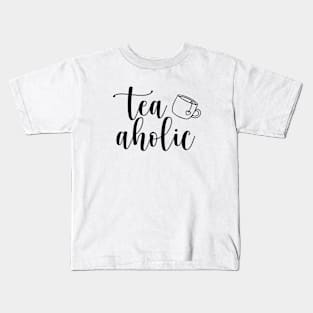 Tea- aholic Kids T-Shirt